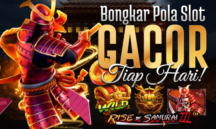 Rise of Samurai III Permainan Menguntungkan Bongkar Pola Slot Gacor Setiap Hari di Tahun 2025