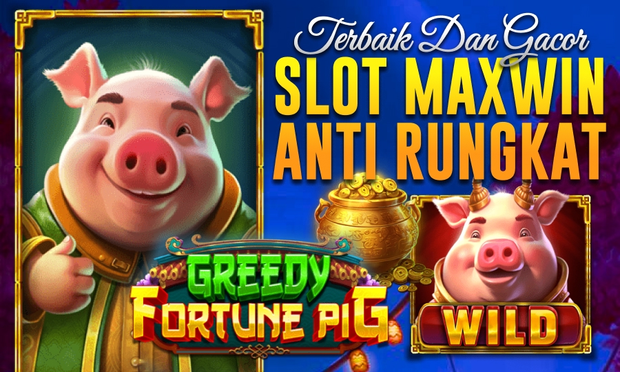 Greedy Fortune Pig Slot Pragmatic 2025 yang Paling Mudah Maxwin dan Anti Rungkat