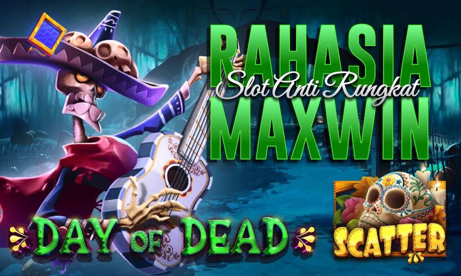 Top 5 Slot Gacor Pragmatic 2025 Versi Day of Dead: JP Ngalir Terus!