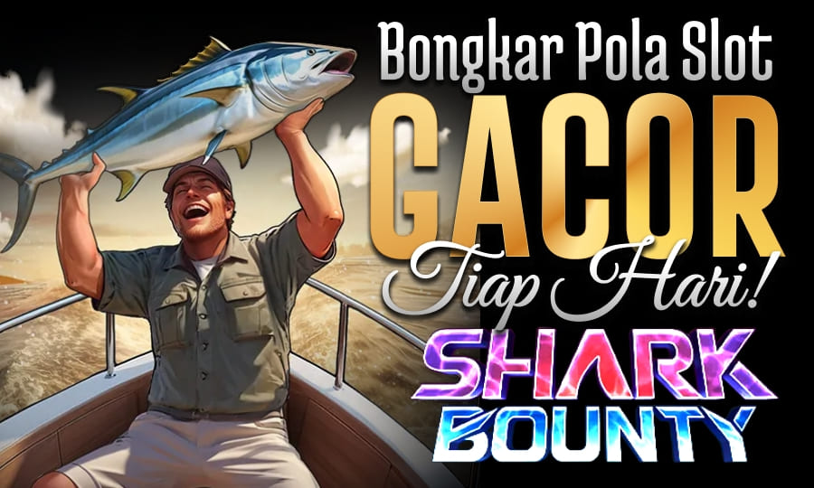 Shark Bounty Gampang Menang Bongkar Pola Slot Gacor
