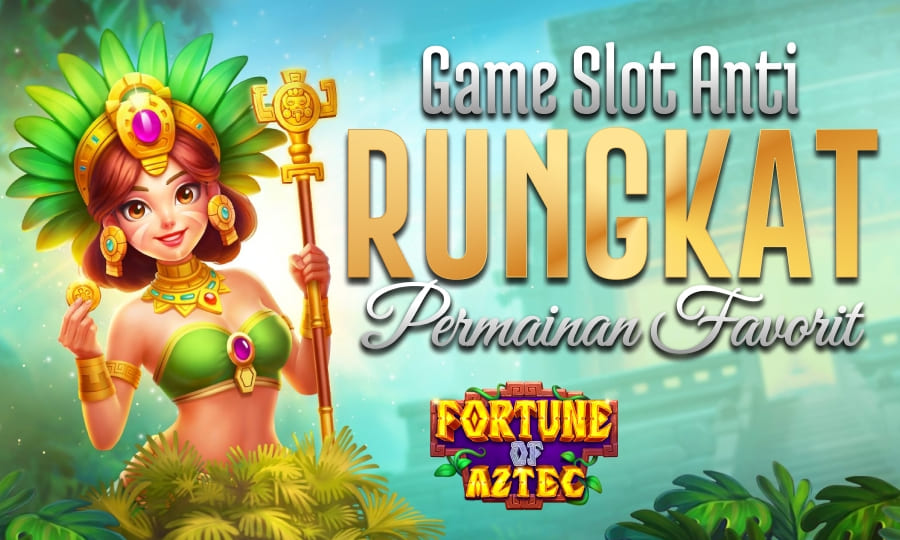 Fortune of Aztec: Slot Anti Rungkat dan Favorit Para Pemain!